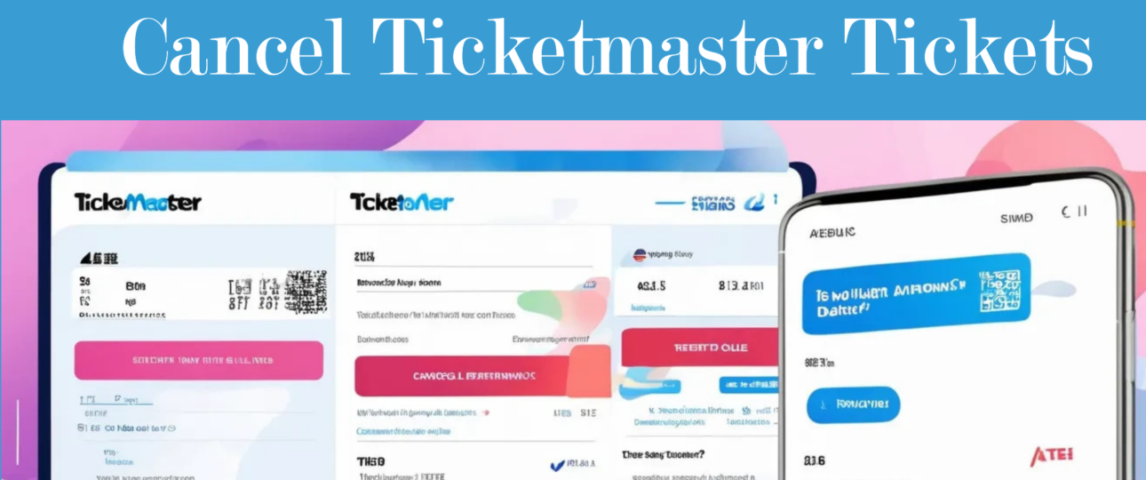 Can I Cancel Ticketmaster Tickets? Will I Get a Refund