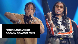 Future and Metro Boomin Concert Tour