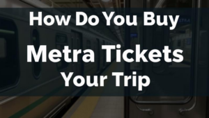 How Do You Buy Metra Tickets for Your Trip