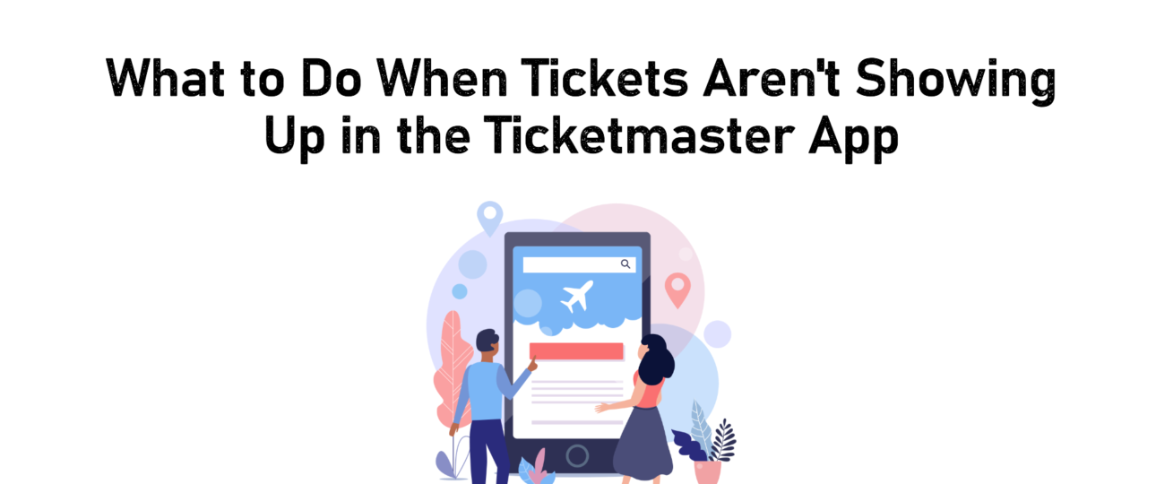 Tickets Aren't Showing Up in the Ticketmaster App